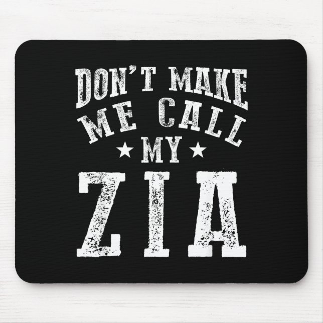 Don't Make Me Call My Zia Aunt Funny Nephew Niece  Mouse Pad (Front)