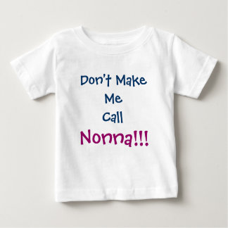 Don't Make Me Call Nonna Infant T-Shirt