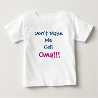 Don't Make Me Call Oma Infant T-Shirt