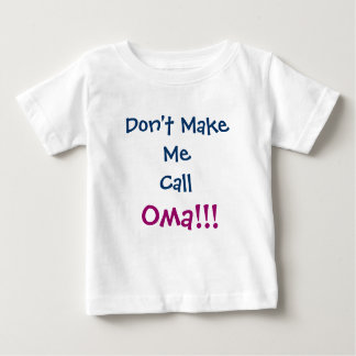 Don't Make Me Call Oma Infant T-Shirt