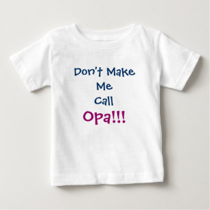 Don't Make Me Call Opa Grandpa Infant T-Shirt