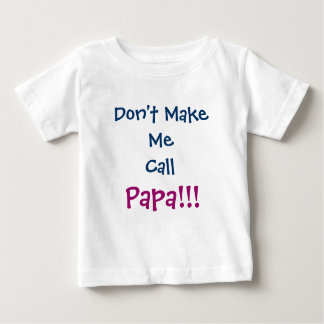 Don't Make Me Call Papa Grandpa Infant T-Shirt