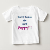 Don't Make Me Call Pappy Grandpa Infant T-Shirt