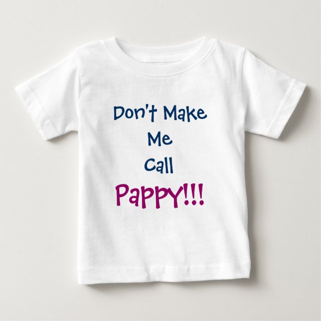 Don't Make Me Call Pappy Grandpa Infant T-Shirt (Front)