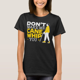 Don't Make Me Cane Whip You Braille Blind Awarenes T-Shirt