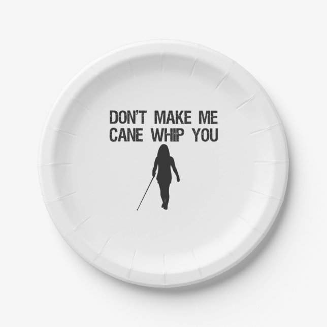 Don't make me Cane Whip you Funny Sarcastic Saying Paper Plate (Front)
