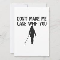 Don't make me Cane Whip you Funny Sarcastic Saying