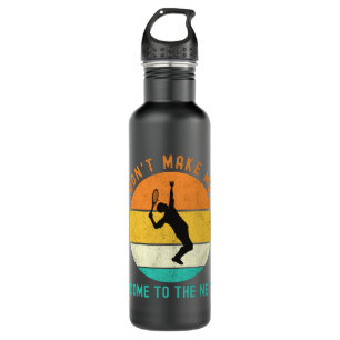 Don't Make Me Come To The Net 710 Ml Water Bottle