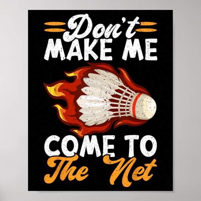 Dont Make Me Come To The Net Funny Badminton 1  Poster (Front)