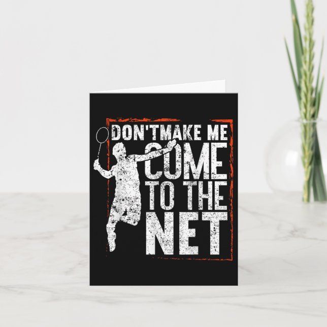 Dont Make Me Come To The Net Funny Badminton  Card (Front)