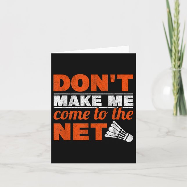 Dont Make Me Come To The Net Racket Shuttle Badmin Card (Front)