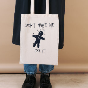 Don't make me do it - Funny Voodoo Doll Tote Bag