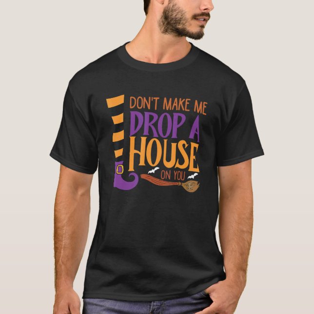 Don't Make Me Drop A House On You Apparel Wicked T-Shirt (Front)