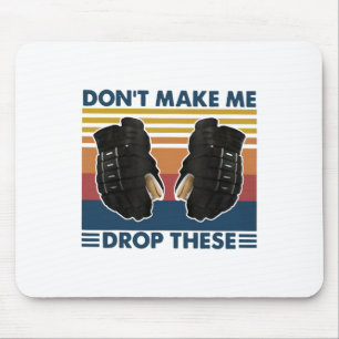 Don't Make Me Drop These Vintage Hockey Mouse Pad