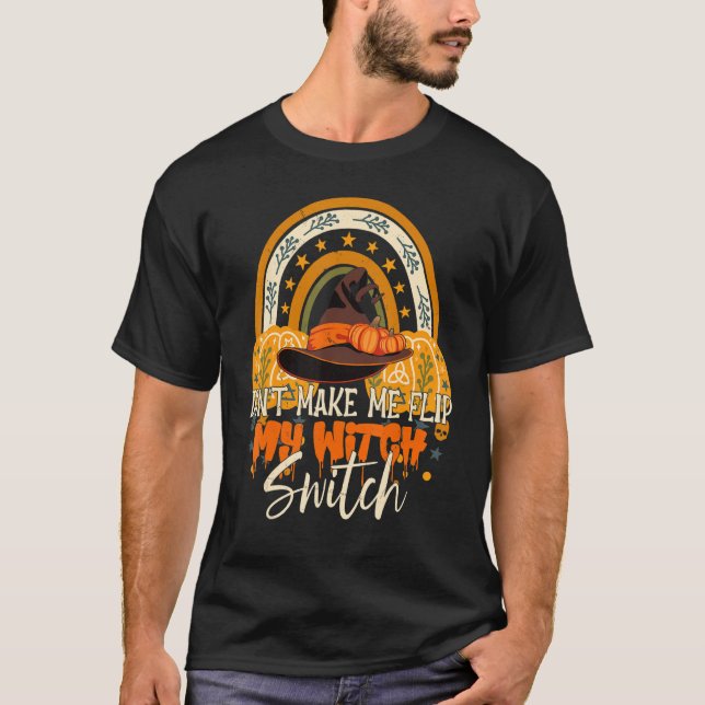 Don't Make Me Flip My Witch Switch Halloween 3 T-Shirt (Front)