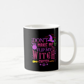 Don't Make Me Flip My Witch Switch Halloween Coffee Mug