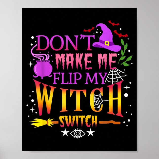 Dont Make Me Flip My Witch Switch Halloween Poster (Front)