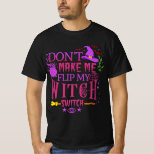 Don't Make Me Flip My Witch Switch Halloween T-Shirt