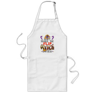 Don't Make Me Flip My Witch Switch Long Apron