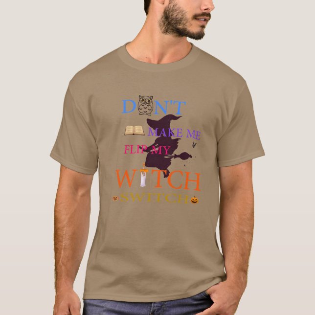 don't make me flip my witch T-Shirt (Front)