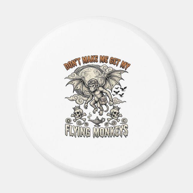 Dont Make Me Get Flying Monkeys Halloween Moon Sku Magnet (Front)