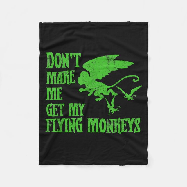Dont Make Me Get Flying Monkeys Wizard Of Oz Wit  Fleece Blanket (Front)