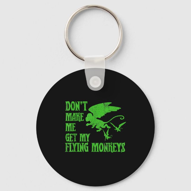 Dont Make Me Get Flying Monkeys Wizard Of Oz Wit  Key Ring (Front)
