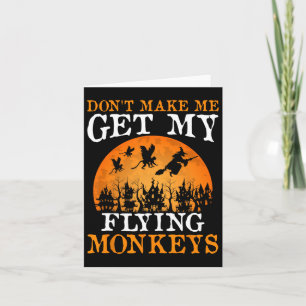 Don't Make Me Get My Flying Monkeys 1  Card