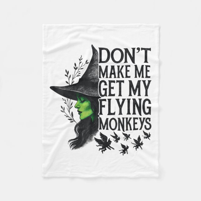 Dont Make Me Get My Flying Monkeys _1  Fleece Blanket (Front)