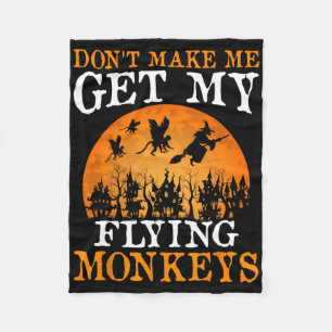 Don't Make Me Get My Flying Monkeys 1 Fleece Blanket