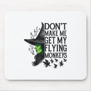 Dont Make Me Get My Flying Monkeys _1  Mouse Pad