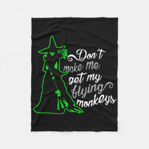 Don't Make Me Get My Flying Monkeys Fleece Blanket