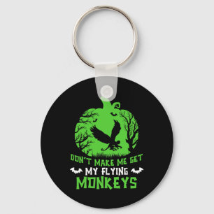 Don't Make Me Get My Flying Monkeys Halloween Witc Key Ring