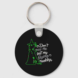 Don't Make Me Get My Flying Monkeys Key Ring