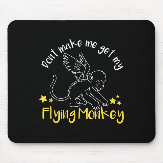 Don't Make Me Get My Flying Monkeys  Mouse Pad (Front)