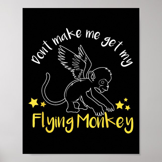 Don't Make Me Get My Flying Monkeys  Poster (Front)