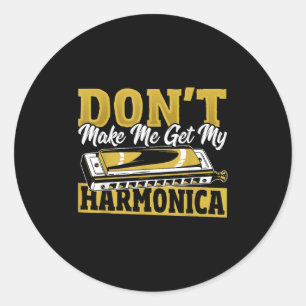 Don't Make Me Get My Harmonica Classic Round Sticker