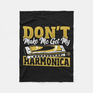 Don't Make Me Get My Harmonica Fleece Blanket