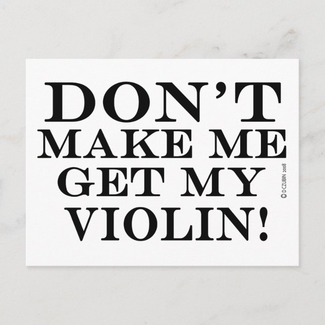 Dont Make Me Get My Violin Postcard (Front)