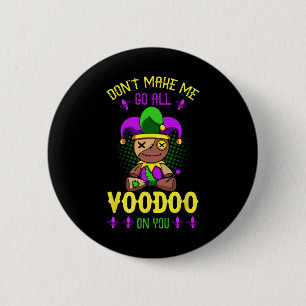 Don't Make Me Go All Voodoo On You Mardi Gras Cost 6 Cm Round Badge