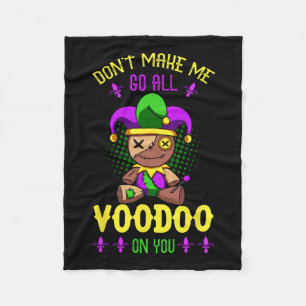Don't Make Me Go All Voodoo On You Mardi Gras Cost Fleece Blanket