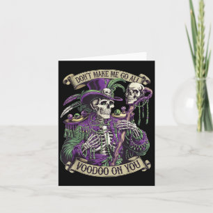 Don't Make Me Go All Voodoo On You Skeleton Mardi  Card