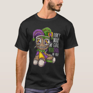 Don't Make Me Goall Voodoo On You , Mardi Gras Cos T-Shirt