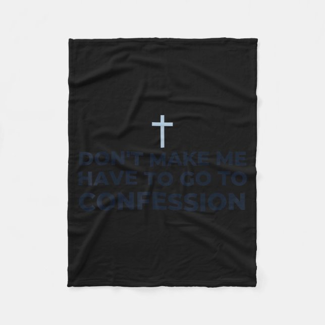 Don't Make Me Have To Go To Confession Catholic Fu Fleece Blanket (Front)