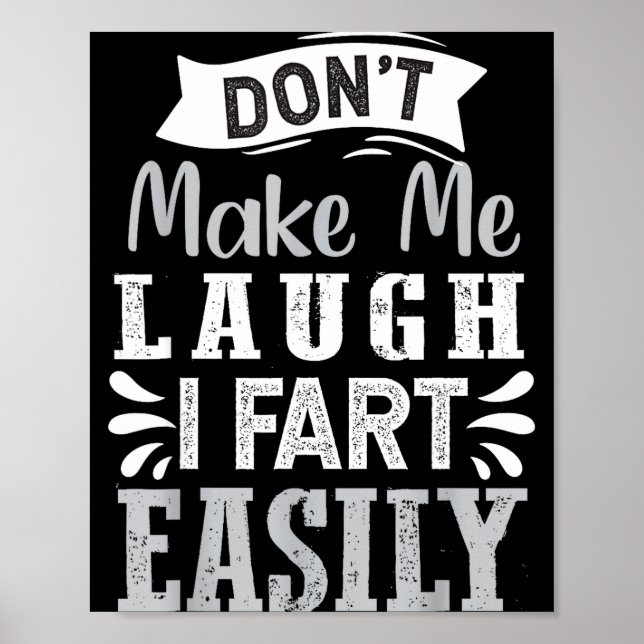 Don't Make Me Laugh I Fart Easily, Laugh Fart  Poster (Front)