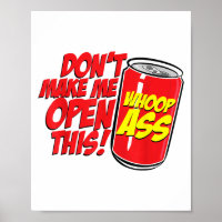 Dont Make Me Open A Can Open This Can Of Whoop _1