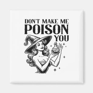Don't Make Me Poison You Halloween Witch Party Cos Magnet