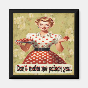 Don't make me poison you magnet