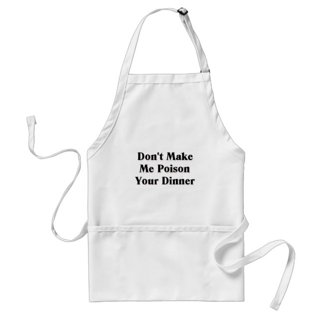 Don't Make Me Poison Your Dinner Standard Apron (Front)