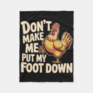 Don't Make Me Put My Foot Down Chicken Farm Fleece Blanket